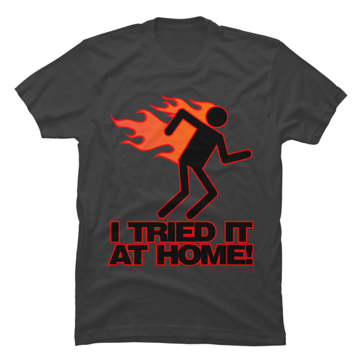 i tried it at home tshirt i tried it at home tshirt